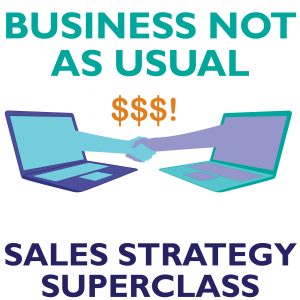 Business Not As Usual: Sales Strategy Superclass by The Brightspot Trust