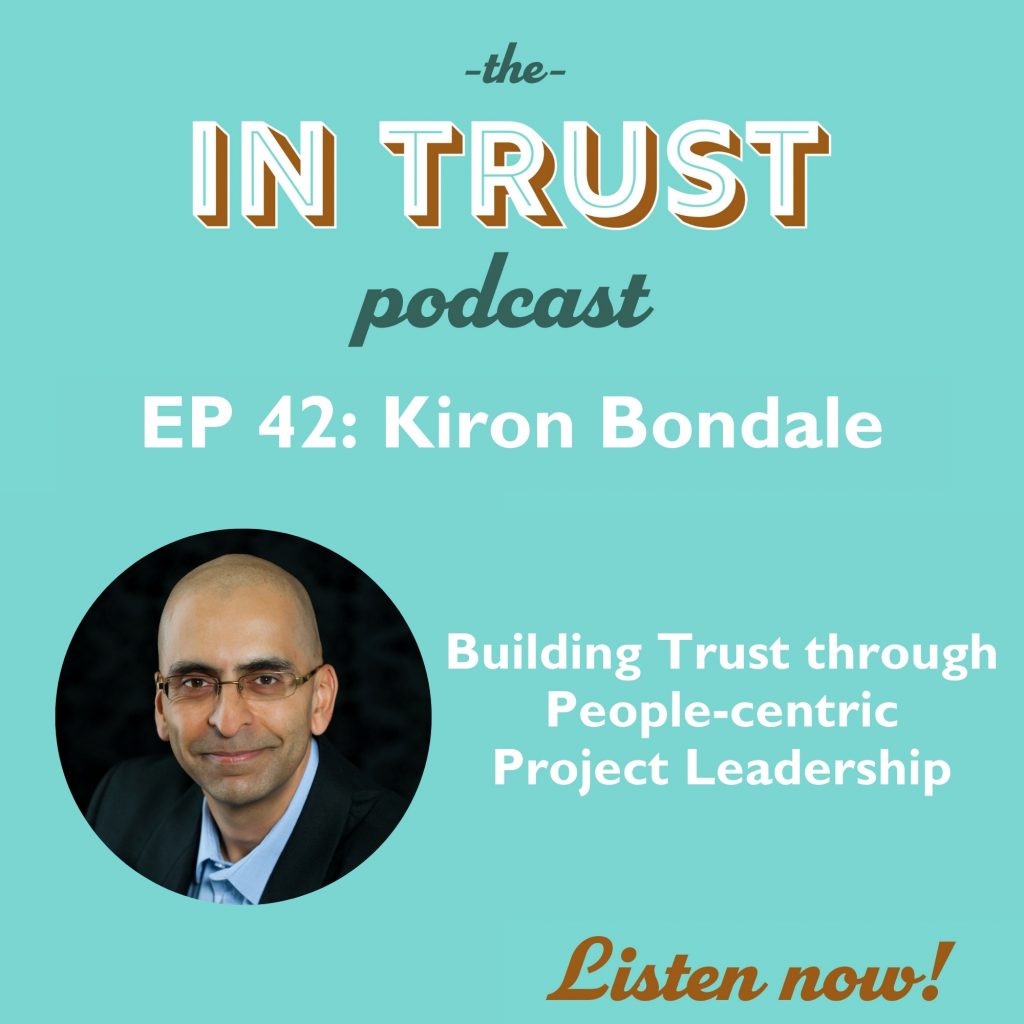 Episode art for In Trust podcast EP 42: Building Trust through People-centric Project Leadership with Kiron Bondale