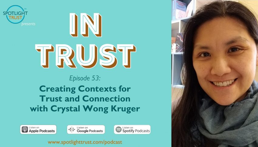 Creating Contexts for Trust and Connection with Crystal Wong Kruger
